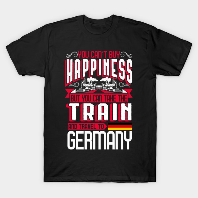 You Can't Buy Happiness - Train To Germany Gift T-Shirt by biNutz